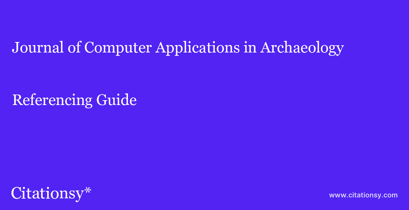 cite Journal of Computer Applications in Archaeology  — Referencing Guide